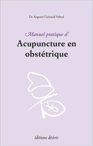 Manuel pratique d'acupuncture en obstétrique