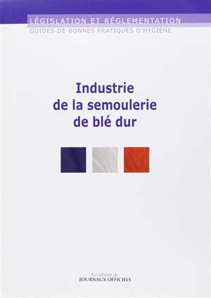 Guide de bonnes pratiques d'hygiène dans l'industrie de semoulerie de blé dur