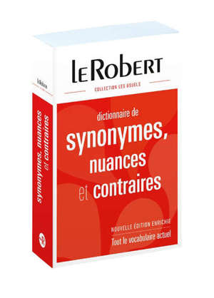 Dictionnaire de synonymes, nuances et contraires : tout le vocabulaire actuel