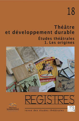 Registres. n° 18, Théâtre et développement durable. Etudes théâtrales (1) : les origines
