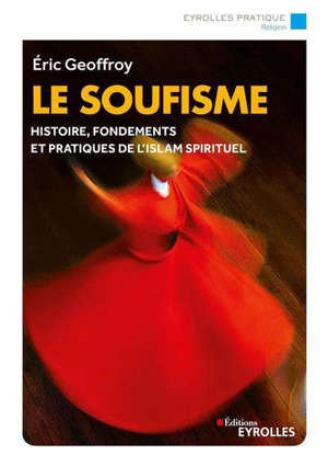Le soufisme : histoire, pratiques et spiritualité