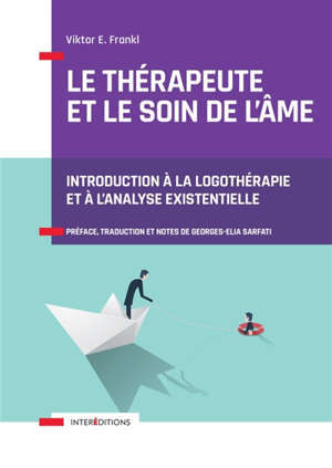 Le thérapeute et le soin de l'âme : introduction à la logothérapie et à l'analyse existentielle