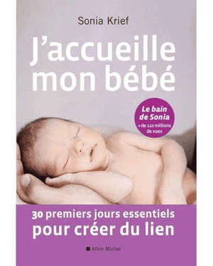 J'accueille mon bébé : 30 premiers jours essentiels pour créer du lien