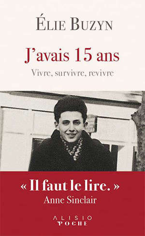 J'avais 15 ans : vivre, survivre, revivre