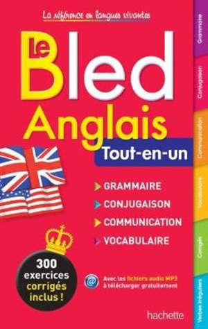 Bled anglais : tout-en-un : grammaire, conjugaison, communication, vocabulaire
