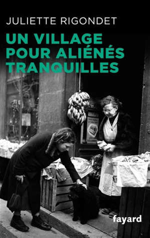 Un village pour aliénés tranquilles : la colonie de Dun-sur-Auron