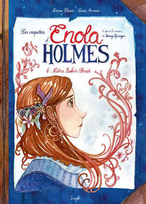 Les enquêtes d'Enola Holmes. Volume 6, Métro Baker street