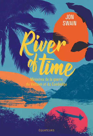River of time : mémoires de la guerre du Vietnam et du Cambodge