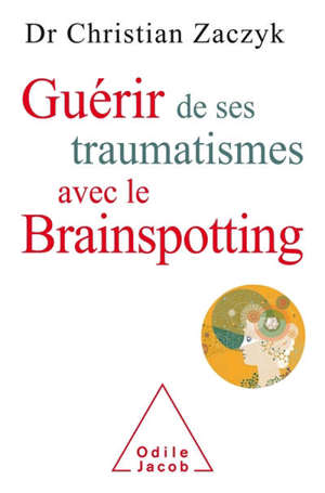 Guérir de ses traumatismes avec le brainspotting