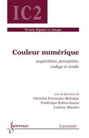 Couleur numérique : acquisition, perception, codage et rendu