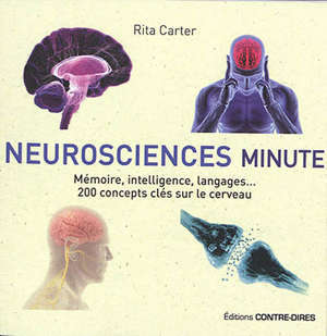 Neurosciences minute : mémoire, intelligence, langages... : 200 concepts clés sur le cerveau