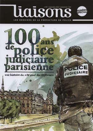 Liaisons, hors série, 100 ans de police judiciaire parisienne : une histoire du 36, quai des Orfèvres