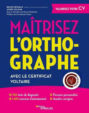 Maîtrisez l'orthographe : avec la certification Voltaire : 700 tests de diagnotic, 1.400 exercices d'entraînement, parcours personnalisés, annales corrigées, outil numérique pro