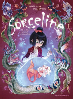 Sorceline. Volume 2, La fille qui aimait les animonstres