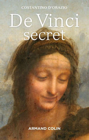 De Vinci secret : les énigmes cachées dans ses chefs-d'oeuvre