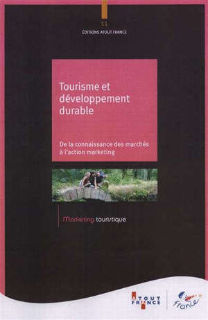 Tourisme et développement durable : de la connaissance des marchés à l'action marketing