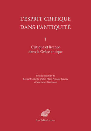 L'esprit critique dans l'Antiquité. Volume 1, Critique et licence dans la Grèce antique