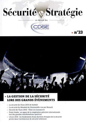 Sécurité & stratégie. n° 23, La gestion de la sécurité lors des grands évènements