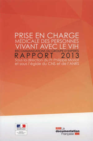 Prise en charge médicale des personnes vivant avec le VIH : recommandations du groupe d'experts : rapport 2013
