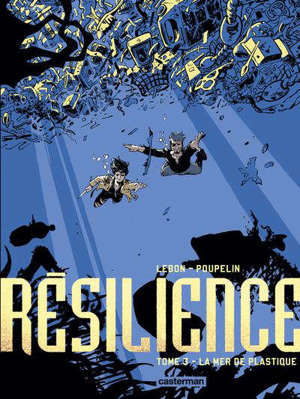 Résilience. Volume 3, La mer de plastique
