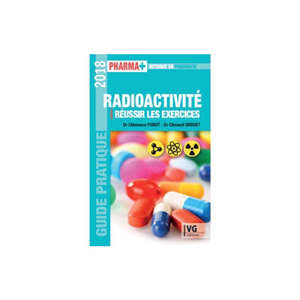 Radioactivité : réussir les exercices : guide pratique 2018