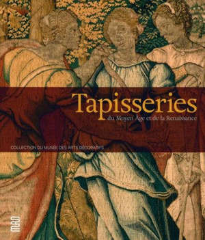 Tapisseries du Moyen Age et de la Renaissance : collection du Musée des Arts décoratifs