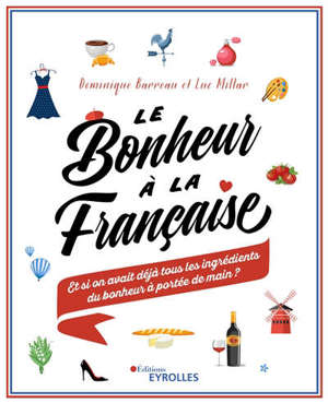 Le bonheur à la française : et si on avait déjà tout pour être heureux ?