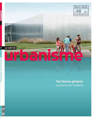 Urbanisme, hors-série. n° 68, Territoires phoenix : la preuve par Euralens