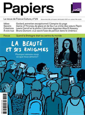 France Culture papiers. n° 29, La beauté et ses énigmes : pourquoi aimons-nous ce que nous aimons ?