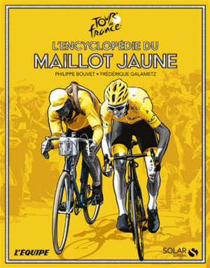 L'encyclopédie du maillot jaune : Tour de France
