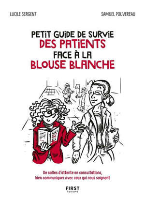 Petit guide de survie des patients face à la blouse blanche : de salles d'attente en consultations, bien communiquer avec ceux qui nous soignent