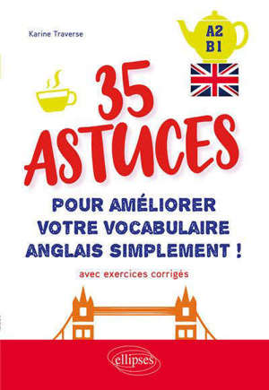 35 astuces pour améliorer votre vocabulaire anglais simplement ! : avec exercices corrigés : A2-B1