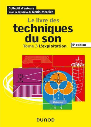 Le livre des techniques du son. Volume 3, L'exploitation