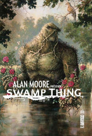 Alan Moore présente Swamp Thing. Volume 1