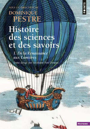 Histoire des sciences et des savoirs. Volume 1, De la Renaissance aux Lumières