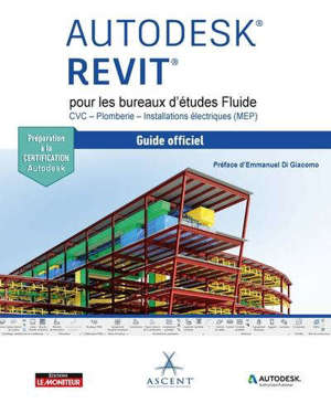 Autodesk Revit pour les bureaux d'études Fluide : CVC, plomberie, installations électriques (MEP) : guide officiel