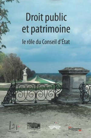 Droit public et pratrimoine : le rôle du Conseil d'Etat : actes du colloque des 16 et 17 mars 2018