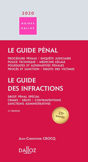 Le guide des infractions 2020 : droit pénal spécial, crimes, délits, contraventions, sanctions administratives; Le guide pénal : procédure pénale, enquête judiciaire, police technique, médecine légale, poursuites et alternatives pénales, procès et sa