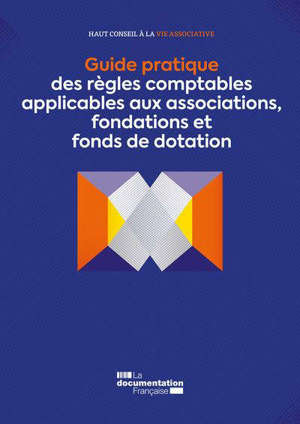 Guide pratique des règles comptables applicables aux associations, fondations et fonds de dotation