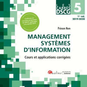 DSCG 5 - MANAGEMENT SYSTEMES D INFORMATION - COURS ET APPLICATIONS CORRIGEES