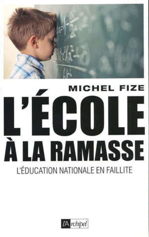 L'école à la ramasse : l'Education nationale en faillite