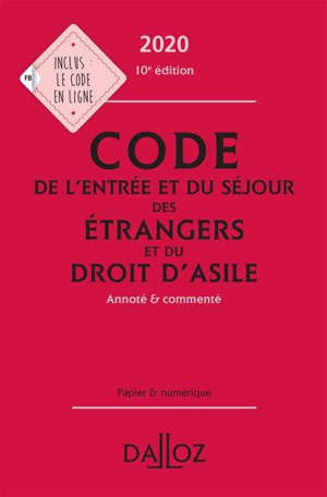 Code de l'entrée et du séjour des étrangers et du droit d'asile 2020 : annoté & commenté