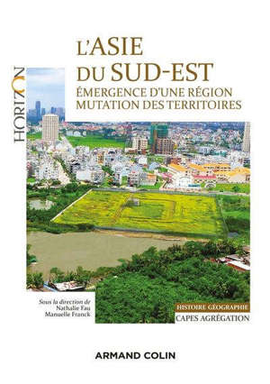 L'Asie du Sud-Est : émergence d'une région, mutation des territoires : histoire géographie, Capes, agrégation