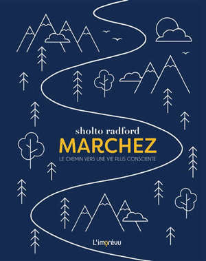 Marchez : le chemin vers une vie plus consciente