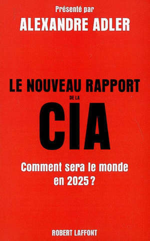 Le nouveau rapport de la CIA : comment sera le monde en 2025 ?