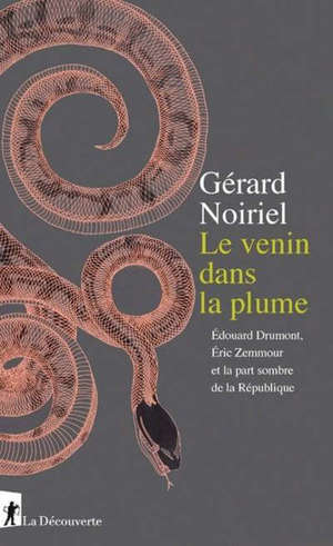 Le venin dans la plume : Edouard Drumont, Eric Zemmour et la part sombre de la République