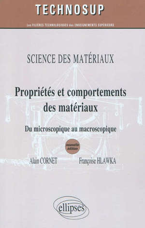 Science des matériaux : propriétés et comportements des matériaux : du microscopique au macroscopique