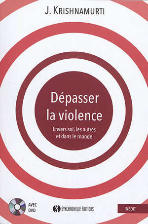 Dépasser la violence : envers soi, les autres et dans le monde