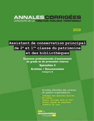 Assistant de conservation principal de 2e et 1re classe du patrimoine et des bibliothèques 2019 : examens professionnels d'avancement de grade et de promotion interne, spécialités II, archives, documentation, catégorie B : annales officielles des cen