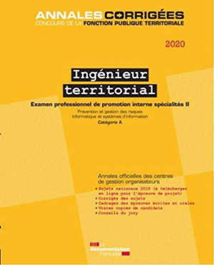Ingénieur territorial 2020 : examen professionnel de promotion interne spécialités. Volume 2, Prévention et gestion des risques, informatique et systèmes d'information : catégorie A